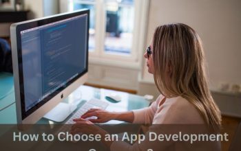 How to Choose an App Development Company ?