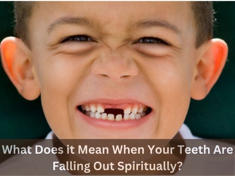 What Does it Mean When Your Teeth Are Falling Out Spiritually?